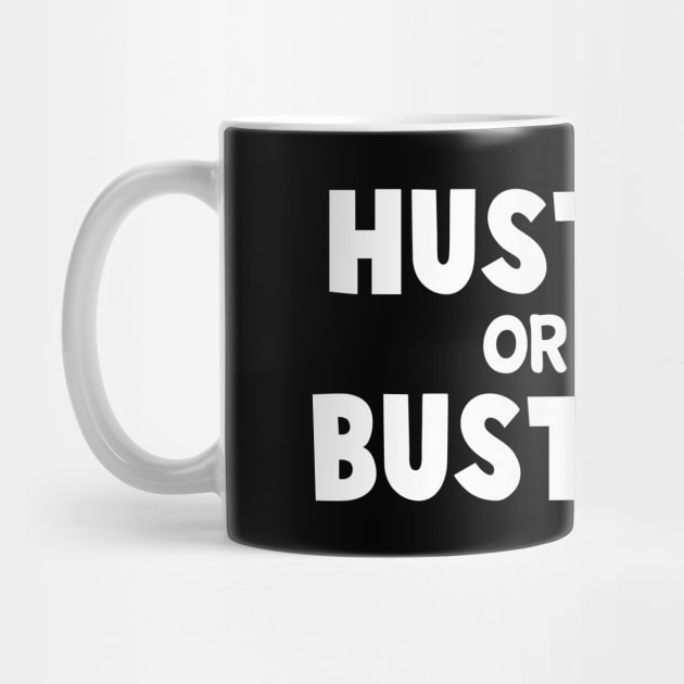 Hustle or Bustle - Inspirational quote by Jimbruz Store